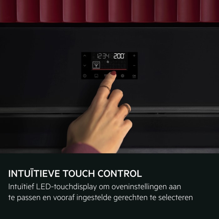 INTUÏTIEVE TOUCH CONTROL Intuïtief LED-touchdisplay om oveninstellingen aan te passenen vooraf ingestelde gerechten te selecteren